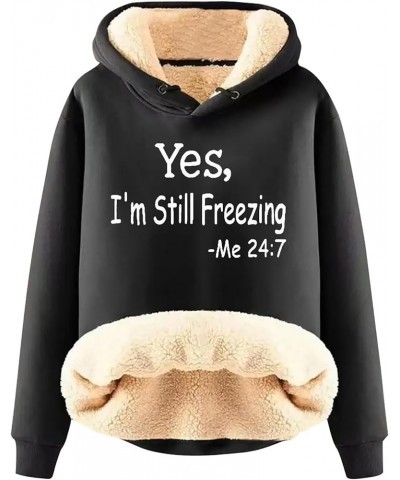 Yes,I'm Still Freezing -Me 24:7 Fleece Lined Sweatshirt Oversized Long Sleeve Hoodies Funny Letter Pullover A-black $10.24 Sh...