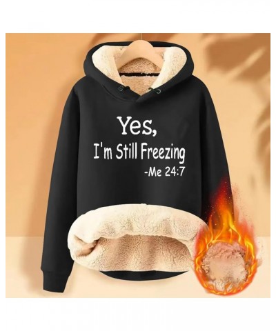 Yes,I'm Still Freezing -Me 24:7 Fleece Lined Sweatshirt Oversized Long Sleeve Hoodies Funny Letter Pullover A-black $10.24 Sh...