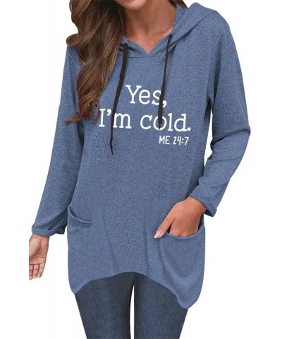 Women's Yes I'm Cold Me 24:7 Long Sleeve Hooded Tunic Tops Fall Winter Loose Fit Graphic Pullover Hoodie Sweatshirts blue 2xl...